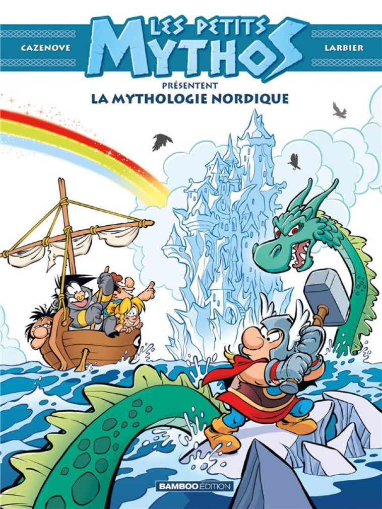 PETITS MYTHOS (LES) PRESENTENT : - T01 - LES PETITS MYTHOS PRESENTENT : LA MYTHOLOGIE NORDIQUE - LARBIER/CAZENOVE - BAMBOO