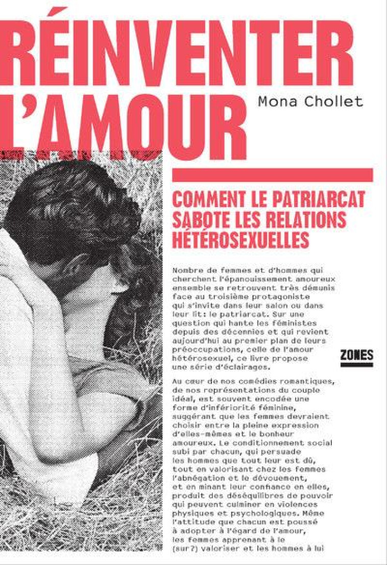 REINVENTER L'AMOUR - COMMENT LE PATRIARCAT SABOTE LES RELATIONS HETEROSEXUELLES - CHOLLET MONA - ZONES