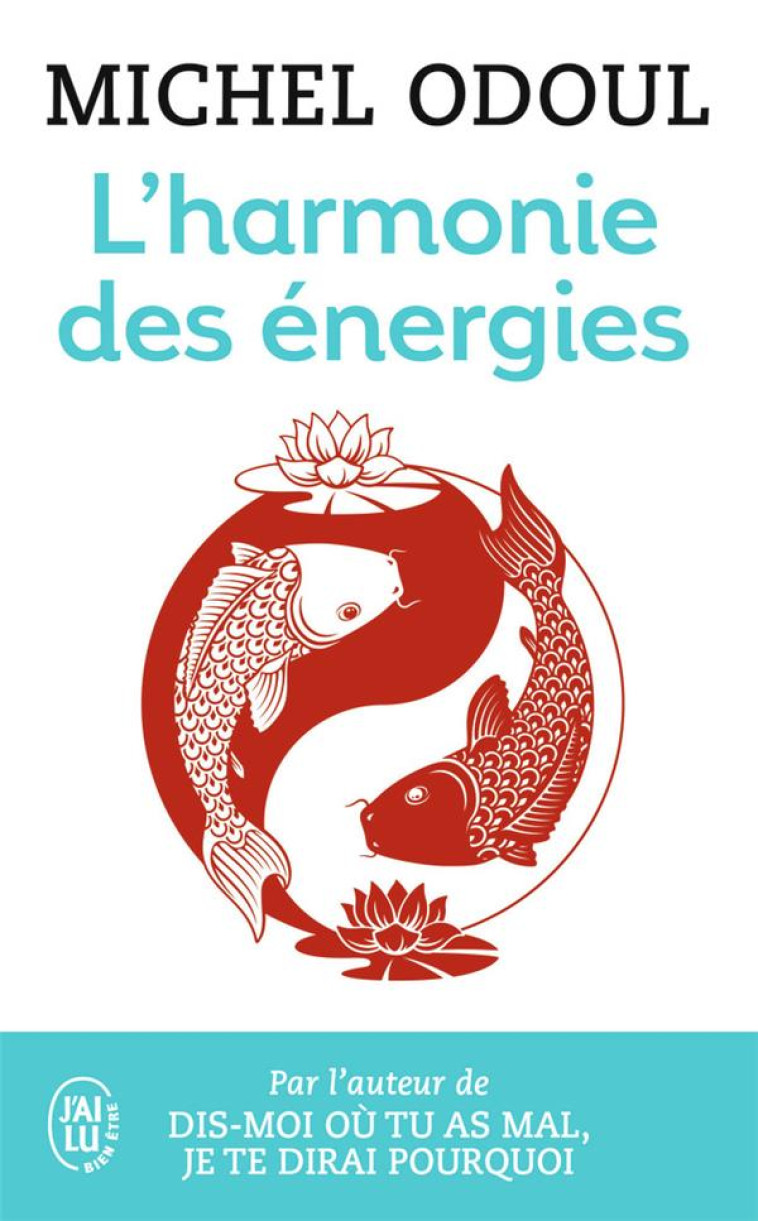 L'HARMONIE DES ENERGIES - GUIDE DE LA PRATIQUE TAOISTE ET LES FONDEMENTS DU SHIATSU - ODOUL/ALEXANDRE - J'ai lu