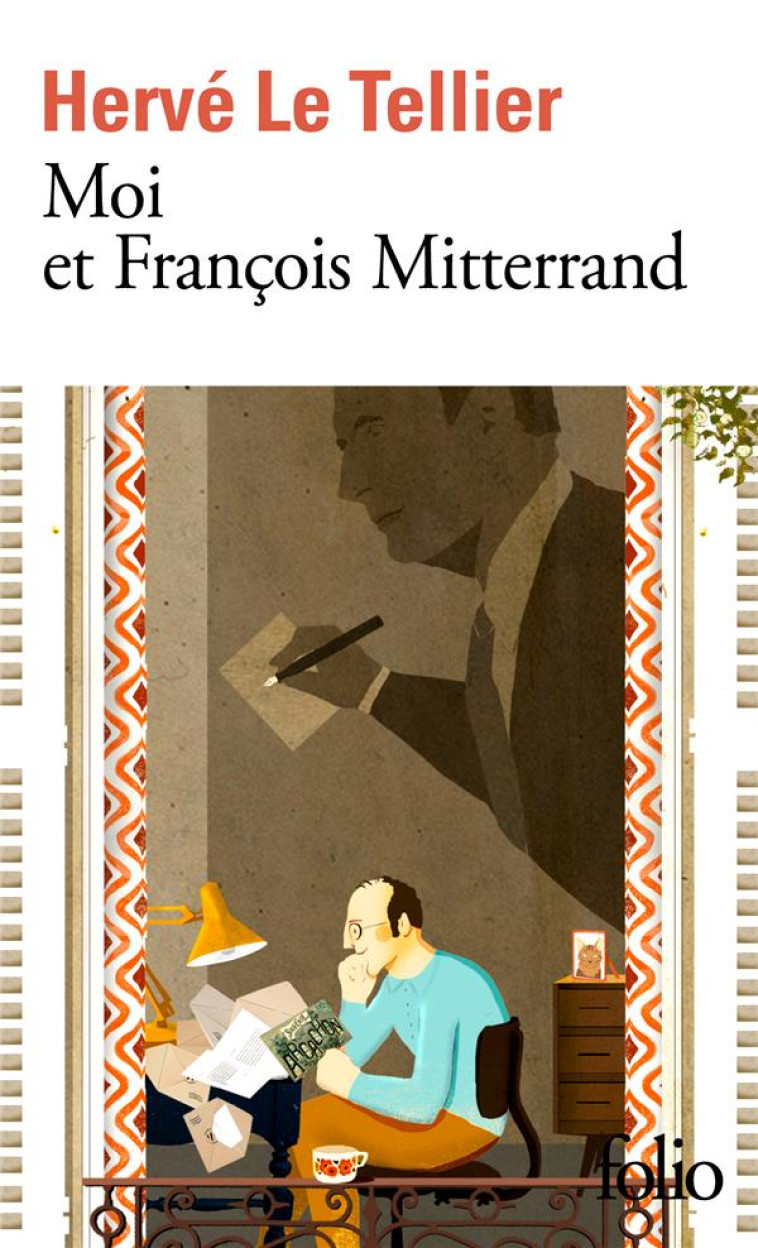 MOI ET FRANCOIS MITTERRAND/MOI ET JACQUES CHIRAC, MOI ET SARKOSY, MOI ET FRANCOIS HOLLANDE - LE TELLIER HERVE - GALLIMARD