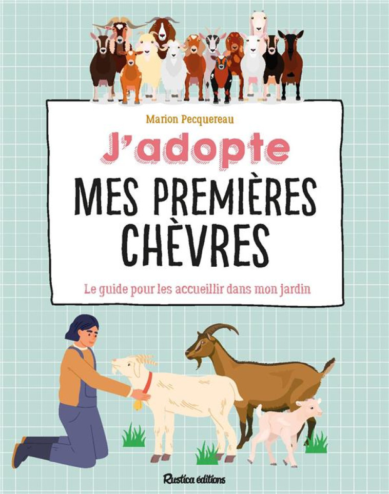 J'ADOPTE MES PREMIERES CHEVRES - LE GUIDE POUR BIEN LES ACCUEILLIR ! - PECQUEREAU MARION - RUSTICA