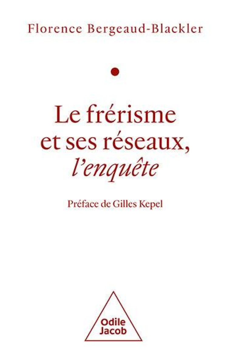 LE FRERISME ET SES RESEAUX - PEFACE DE GILLES KEPEL - BERGEAUD-BLACKLER F. - JACOB