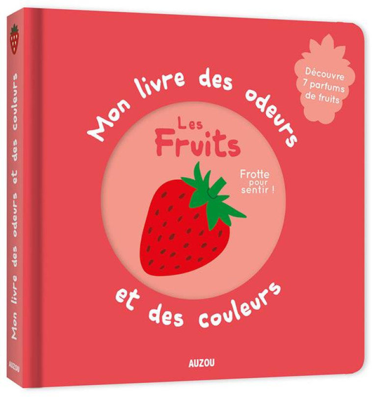 MON LIVRE DES ODEURS ET DES COULEURS - LES FRUITS (NOUVELLE EDITION) - MR IWI - Auzou éveil