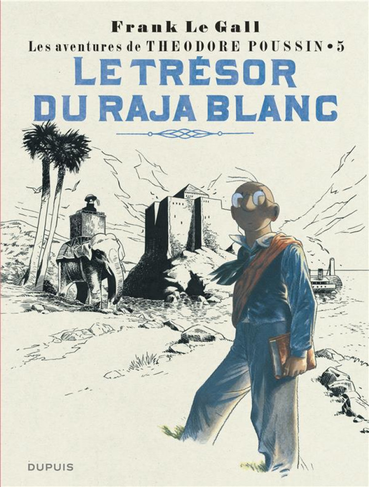 THEODORE POUSSIN - TOME 5 - LE TRESOR DU RAJA BLANC (REEDITION) - LE GALL - Dupuis