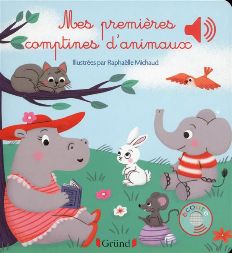 MES PREMIERES COMPTINES D'ANIMAUX - LIVRE SONORE AVEC 6 PUCES - DES 1 AN - MICHAUD RAPHAELLE - Gründ