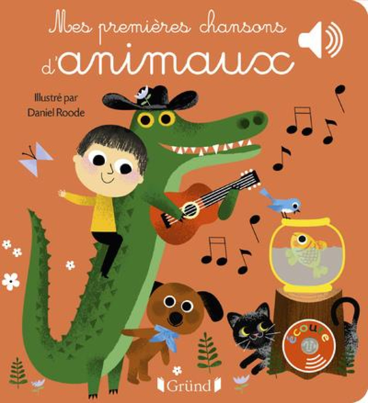 MES PREMIERES CHANSONS D'ANIMAUX - LIVRE SONORE AVEC 6 PUCES - DES 1 AN - ROODE - GRUND