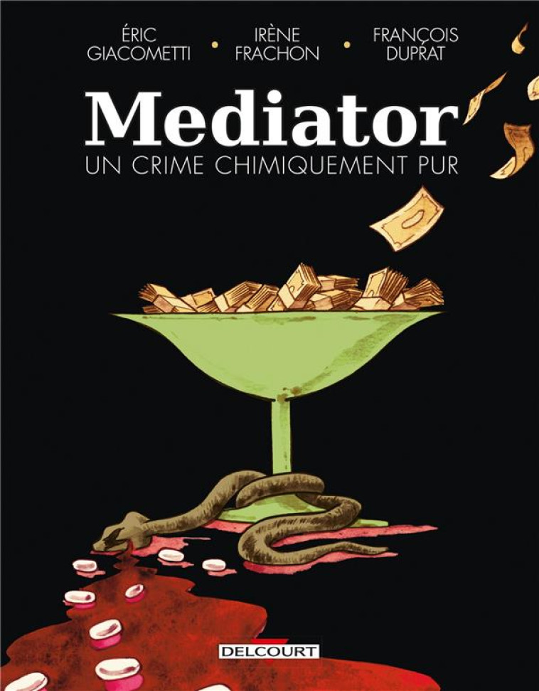 L'AFFAIRE DU MEDIATOR - ONE-SHOT - MEDIATOR, UN CRIME CHIMIQUEMENT PUR - GIACOMETTI/FRACHON - DELCOURT