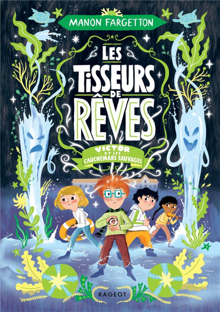 LES TISSEURS DE REVES - T04 - LES TISSEURS DE REVES - VICTOR ET LES CAUCHEMARS SAUVAGES - FARGETTON/FAURE - RAGEOT