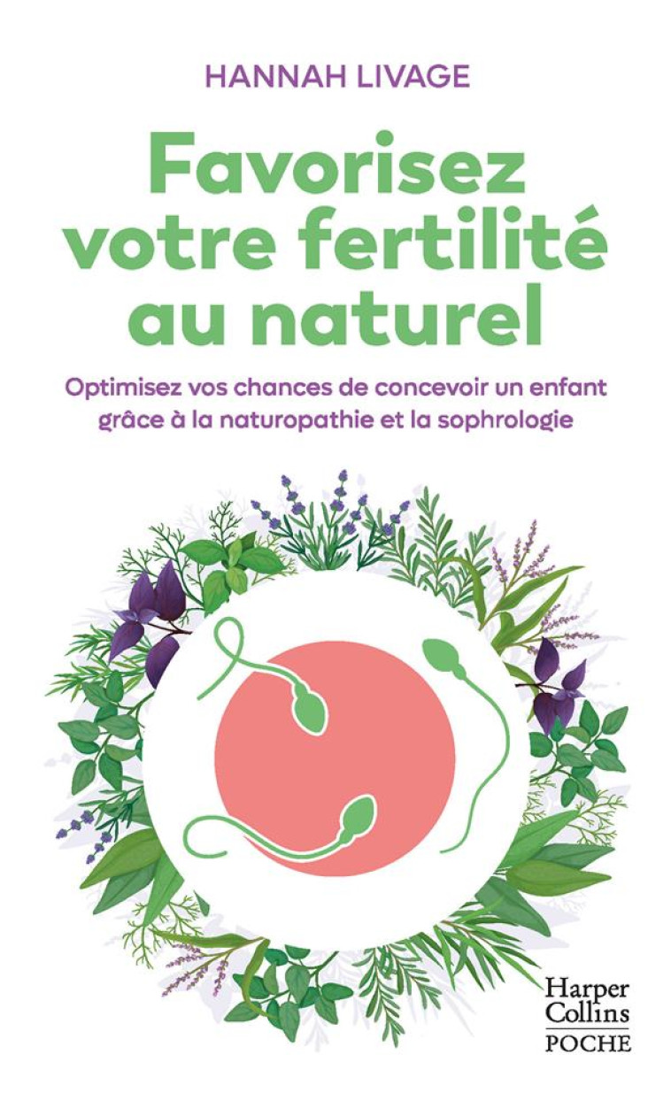 FAVORISEZ VOTRE FERTILITE AU NATUREL - OPTIMISEZ VOS CHANCES DE CONCEVOIR UN ENFANT AVEC LA NATUROPA - LIVAGE HANNAH - HARPERCOLLINS