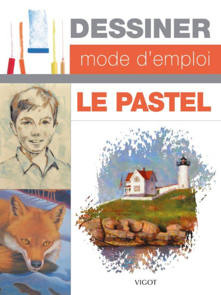 DESSINER MODE D EMPLOI : LE PASTEL - ILLUSTRATIONS, COULEUR - COLLECTIF - VIGOT