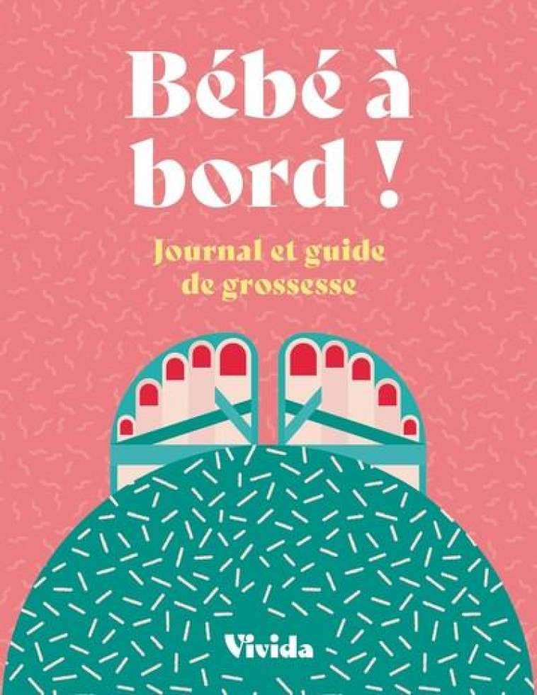 BEBE A BORD ! - JOURNAL ET GUIDE DE GROSSESSE - POLLERO/IURI - NC