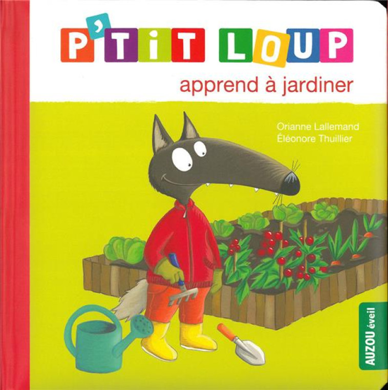 P'TIT LOUP APPREND A JARDINER - NE - LALLEMAND/THUILLIER - PHILIPPE AUZOU