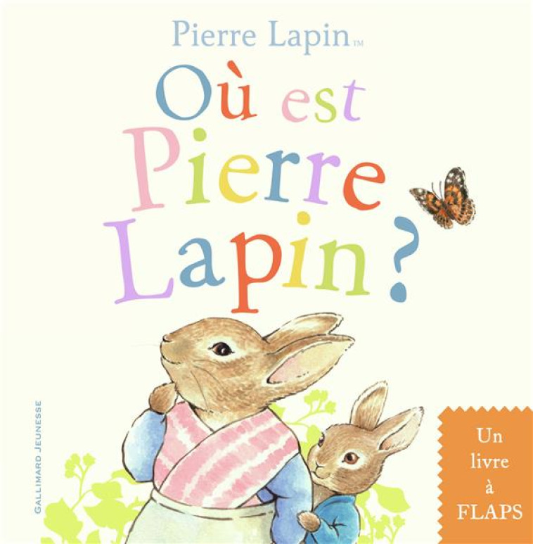 OU EST PIERRE LAPIN ? - UN LIVRE A FLAPS - COLLECTIF - GALLIMARD