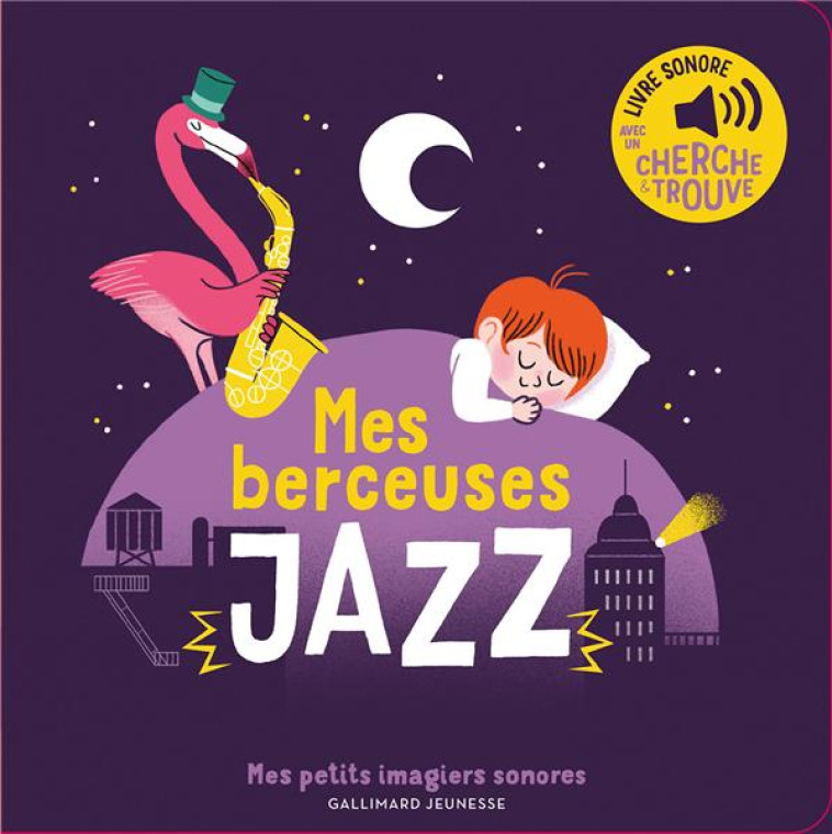 MES BERCEUSES JAZZ - DES SONS A ECOUTER, DES IMAGES A REGARDER - FOUQUIER - GALLIMARD