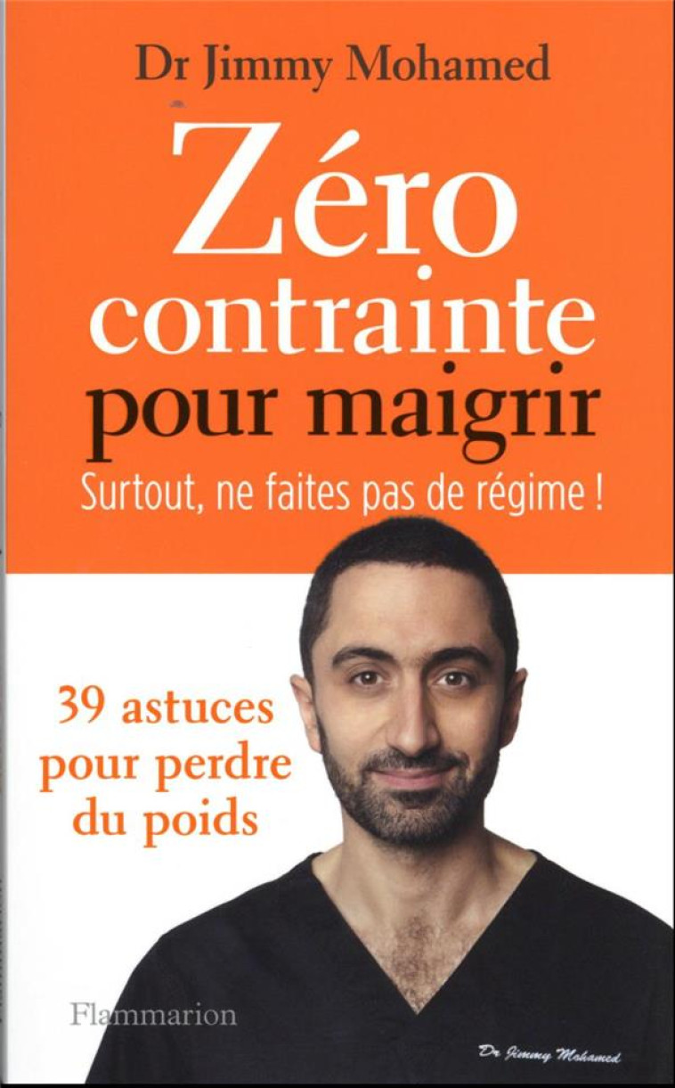 ZERO CONTRAINTE POUR MAIGRIR - SURTOUT, NE FAITES PAS DE REGIME ! - MOHAMED JIMMY - FLAMMARION