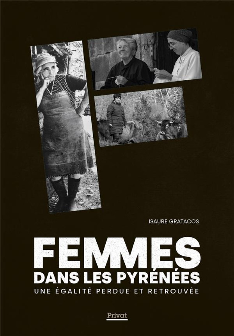 FEMMES DANS LES PYRENEES - UNE EGALITE PERDUE ET RETROUVEE - GRATACOS ISAURE - PRIVAT