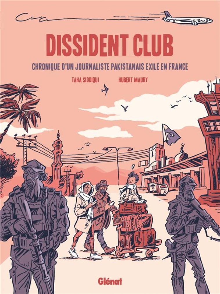 DISSIDENT CLUB - CHRONIQUE D'UN JOURNALISTE PAKISTANAIS EN EXIL - SIDDIQUI/MAURY - GLENAT