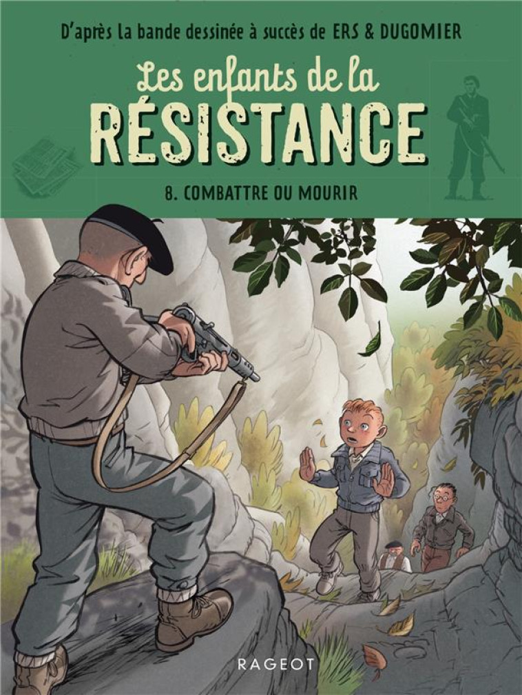 LES ENFANTS DE LA RESISTANCE - T08 - LES ENFANTS DE LA RESISTANCE - COMBATTRE OU MOURIR - JUGLA/ERS/DUGOMIER - NC