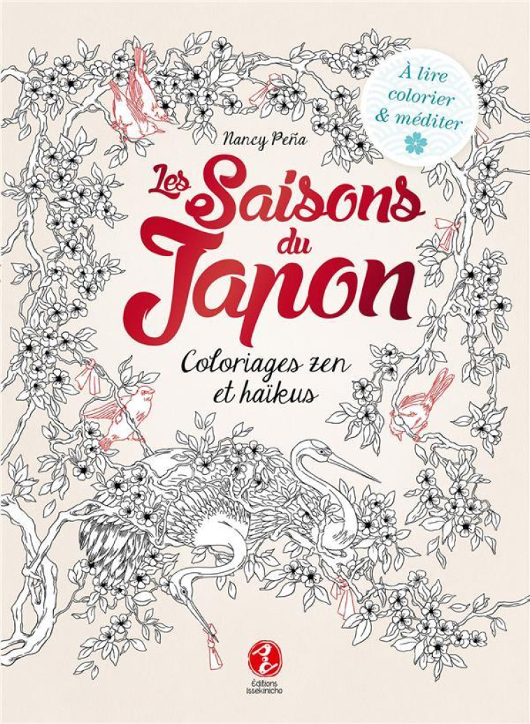 LES SAISONS DU JAPON - COLORIAGES ZEN & HAIKUS - PENA NANCY - ISSEKINICHO