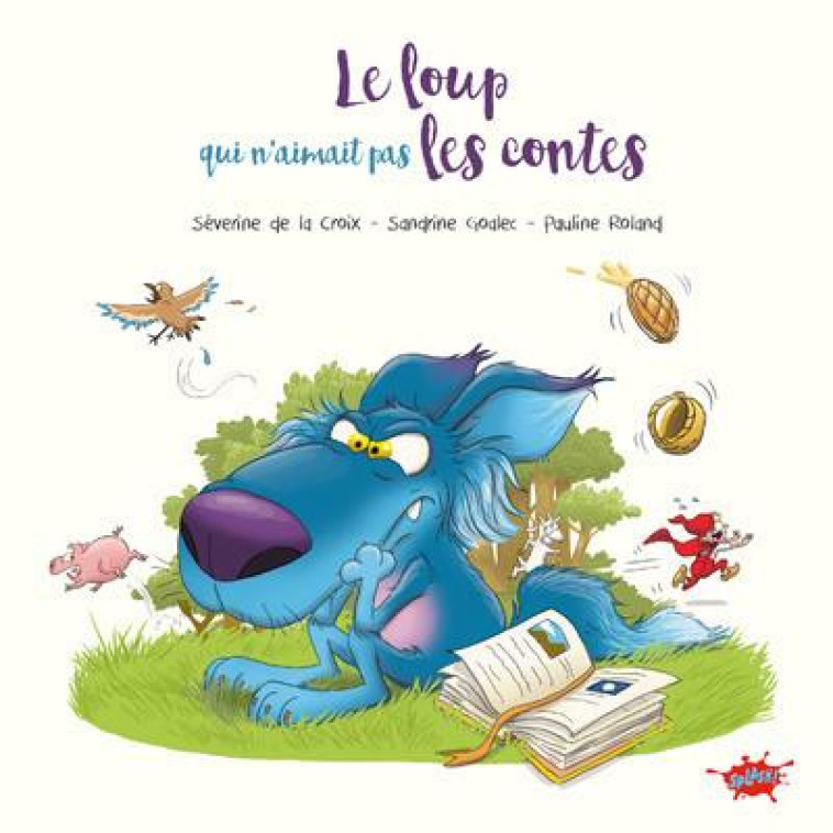 LE LOUP QUI N'AIMAIT PAS LES CONTES - LA CROIX/ROLAND - EDITIONS SPLASH