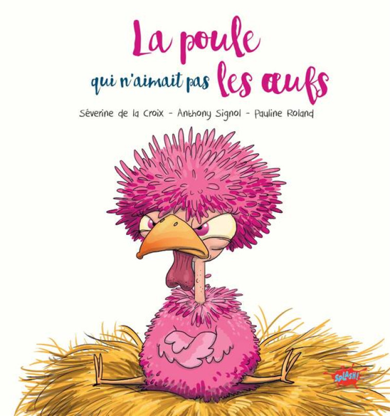 LA POULE QUI N'AIMAIT PAS LES OEUFS - LA CROIX/SIGNOL - Splash !