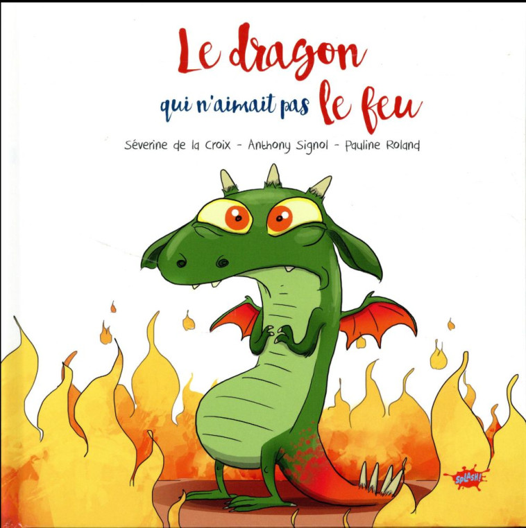 LE DRAGON QUI N'AIMAIT PAS LE FEU - LA CROIX/SIGNOL - Splash !