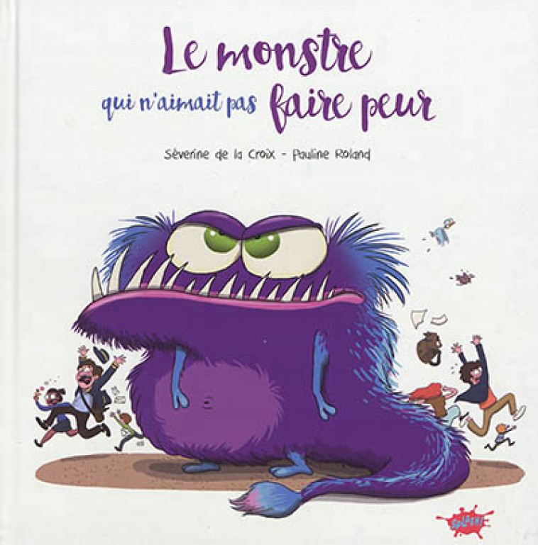 LE MONSTRE QUI N'AIMAIT PAS FAIRE PEUR - LA CROIX/ROLAND - EDITIONS SPLASH