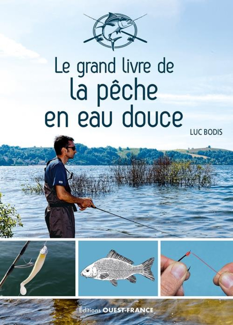 LE GRAND LIVRE DE LA PECHE EN EAU DOUCE - BODIS LUC - OUEST FRANCE