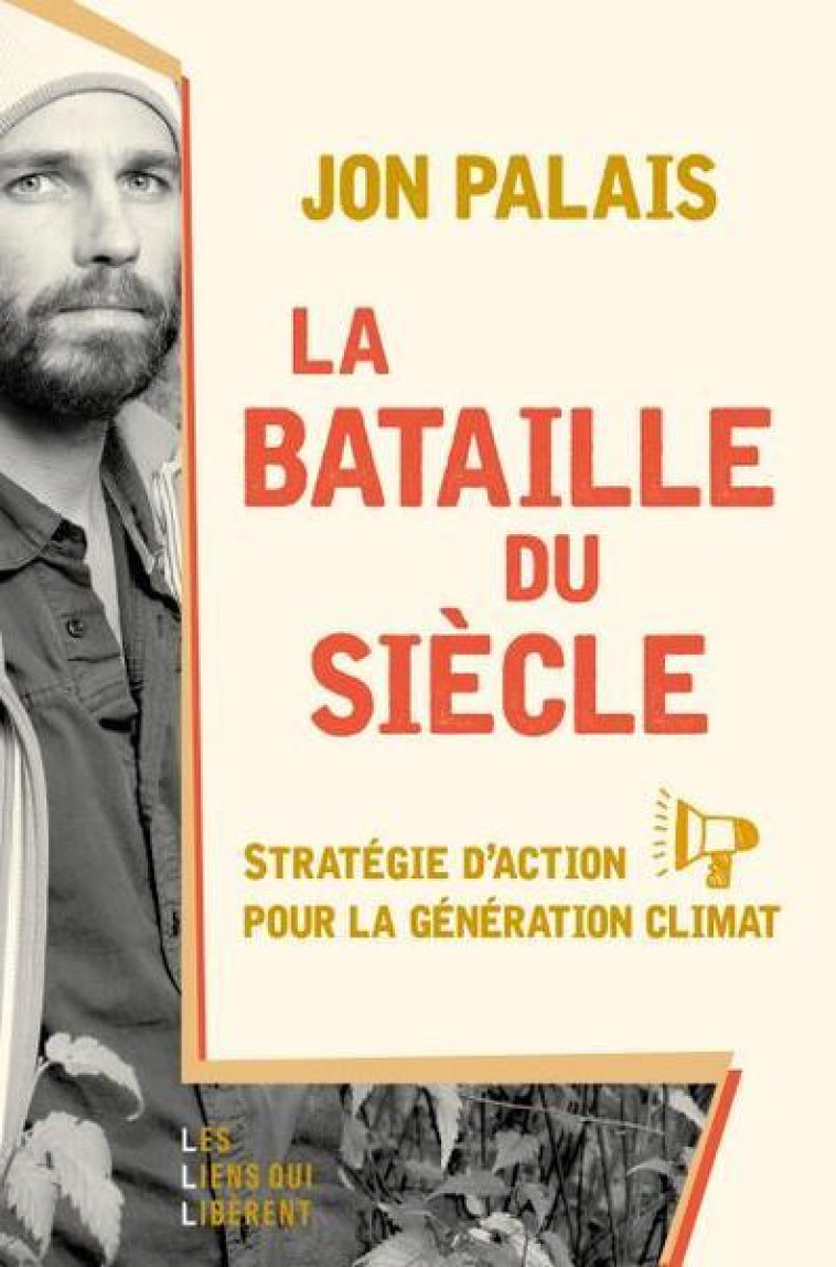 LA BATAILLE DU SIECLE - STRATEGIE D'ACTION POUR LA GENERATION CLIMAT - PALAIS JON - LIENS LIBERENT