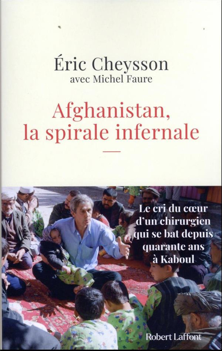 AFGHANISTAN, LA SPIRALE INFERNALE - CHEYSSON/FAURE - ROBERT LAFFONT