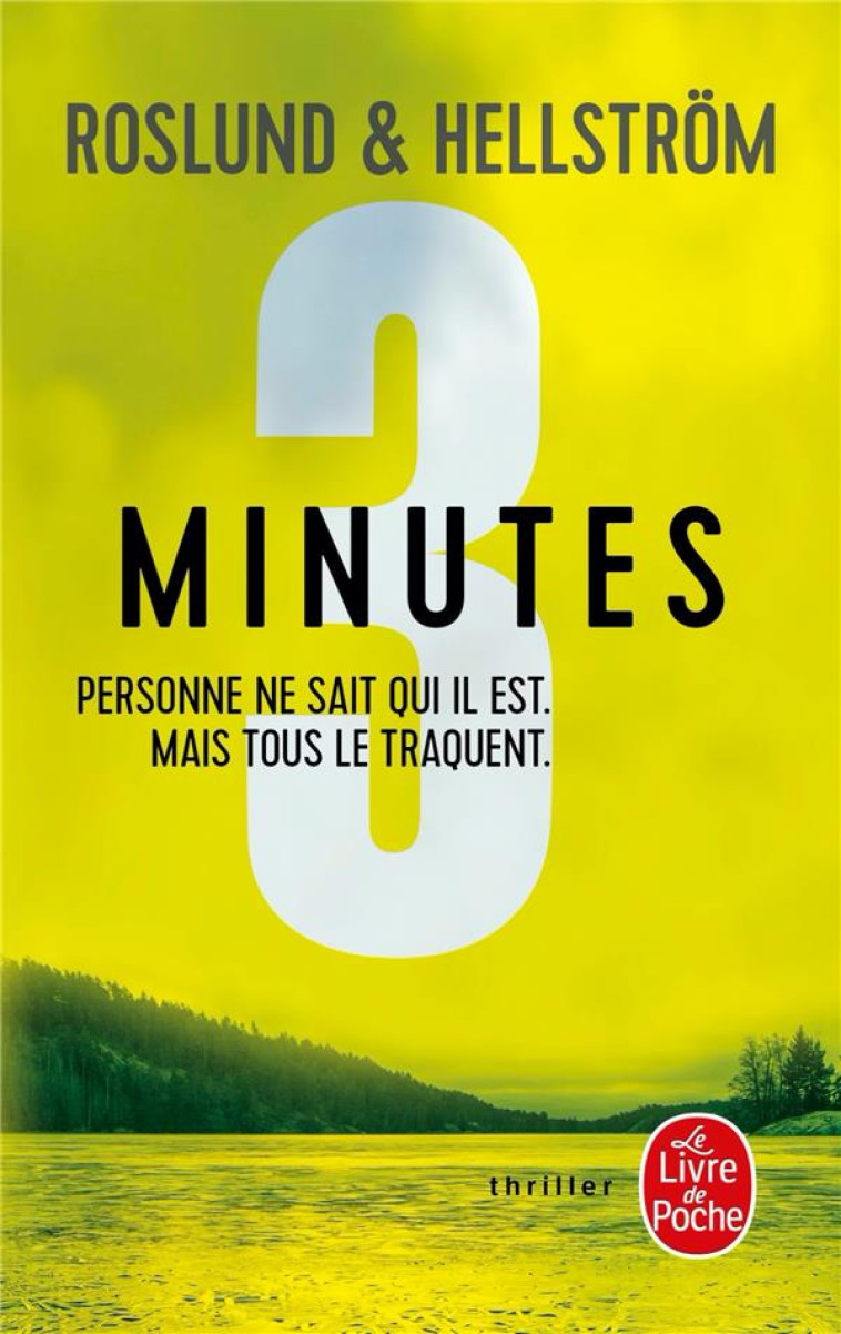 3 SECONDES - T02 - TROIS MINUTES - PERSONNE NE SAIT QUI IL EST, MAIS TOUS LE TRAQUENT - ROSLUND/HELLSTROM - LGF/Livre de Poche