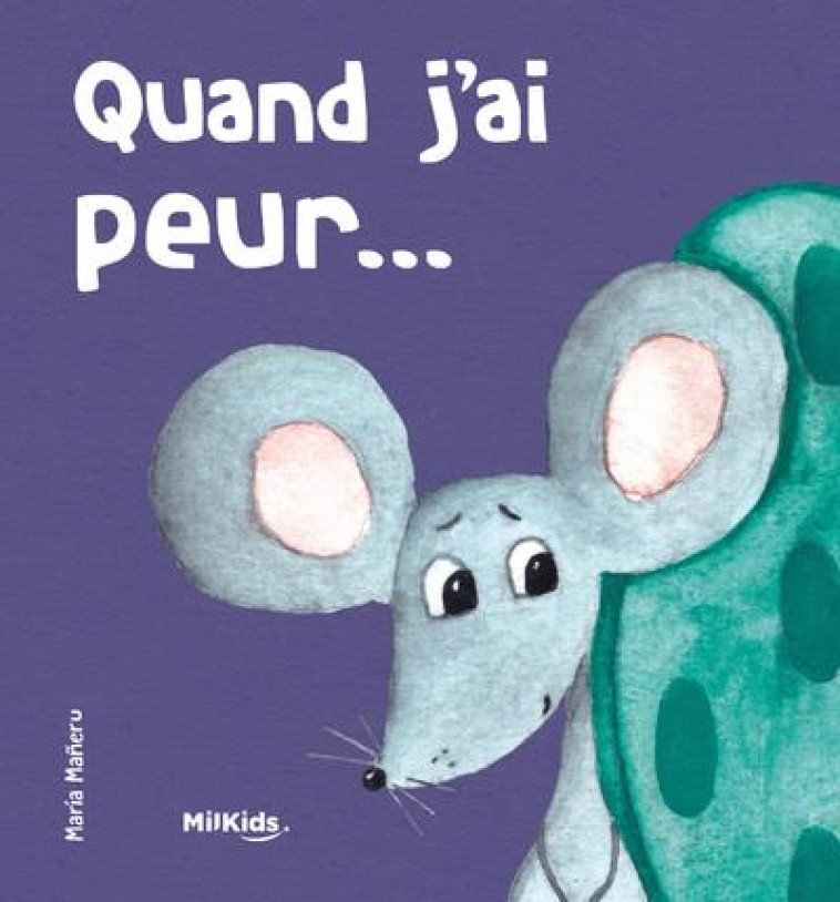 QUAND J'AI PEUR ... - MANERU/LIBSA - MILKIDS