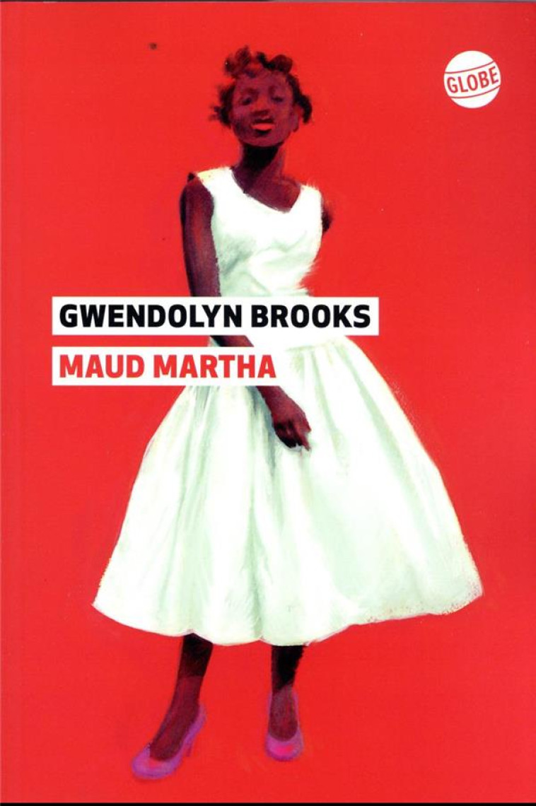 MAUD MARTHA - BROOKS GWENDOLYN - EDITEUR GLOBE