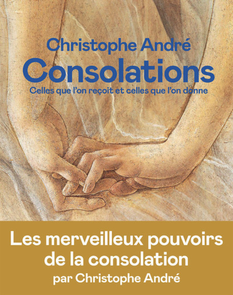 CONSOLATIONS - CELLES QUE L'ON RECOIT ET CELLES QUE L'ON DONNE - Christophe André - ICONOCLASTE