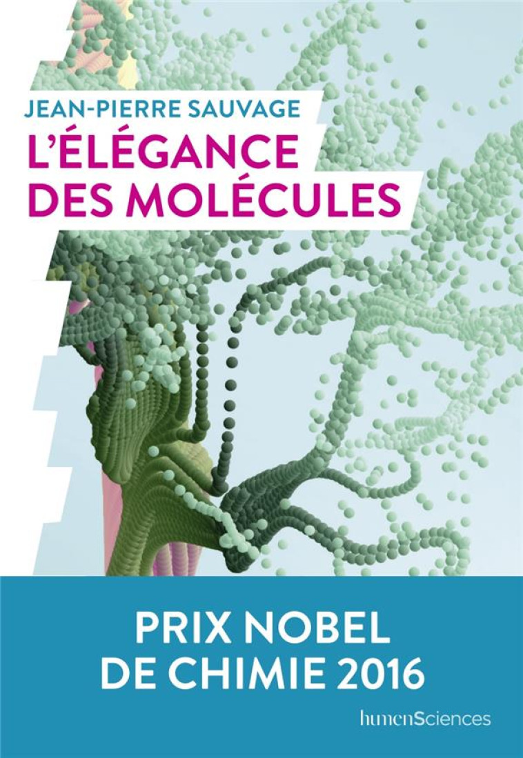 L'ELEGANCE DES MOLECULES - SAUVAGE JEAN-PIERRE - HUMENSCIENCES