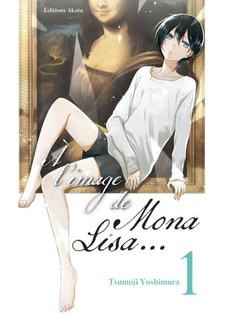 A L'IMAGE DE MONA LISA... - TOME 1 - YOSHIMURA TSUMUJI - AKATA