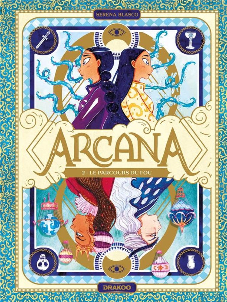 ARCANA - T02 - ARCANA - VOL. 02/4 - LE PARCOURS DU FOU - BLASCO SERENA - DRAKOO