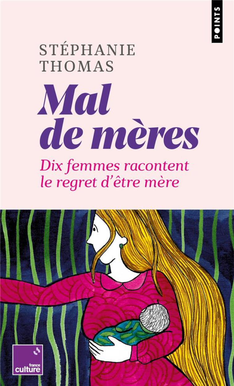 MAL DE MERES - DIX FEMMES RACONTENT LE REGRET D'ETRE MERE - THOMAS STEPHANIE - POINTS