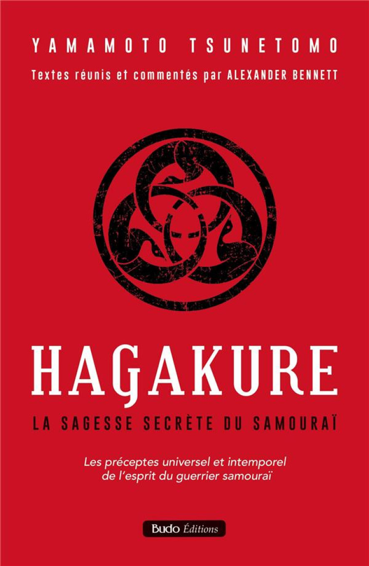 HAGAKURE - LES PRECEPTES UNIVERSEL ET INTEMPOREL DE L'ESPRIT DU GUERRIER SAMOURAI - TSUNETOMO YAMAMOTO - BUDO