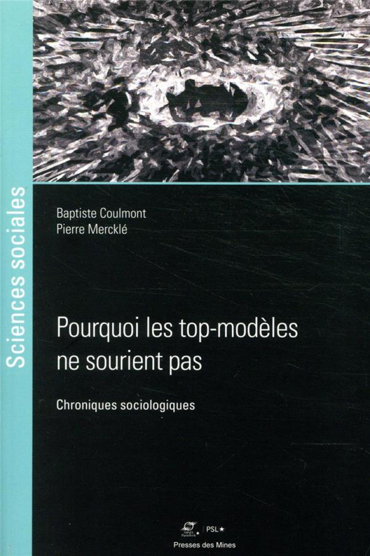 POURQUOI LES TOP-MODELES NE SOURIENT PAS - CHRONIQUES SOCIOLOGIQUES - COULMONT/MERCKLE - ECOLE DES MINES