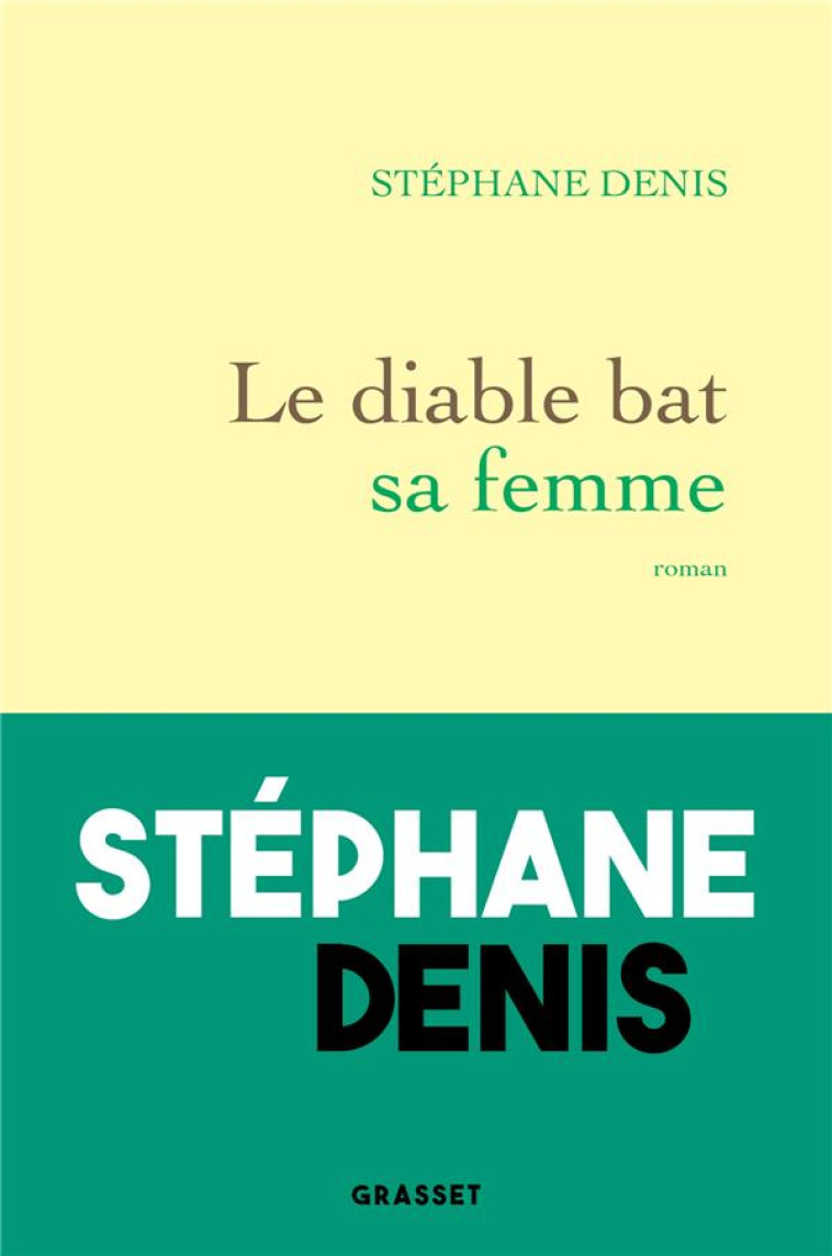 LE DIABLE BAT SA FEMME - DENIS STEPHANE - GRASSET