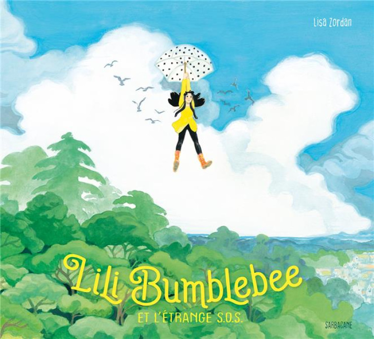 LILI BUMBLEBEE - ET L'ETRANGE SOS - ZORDAN LISA - SARBACANE