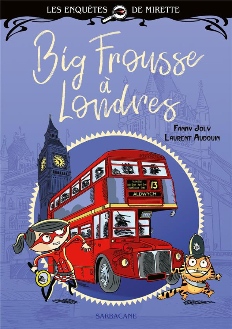 LES ENQUETES DE MIRETTE - BIG FROUSSE A LONDRES - EDITION PREMIERES LECTURES - AUDOUIN/JOLY - SARBACANE