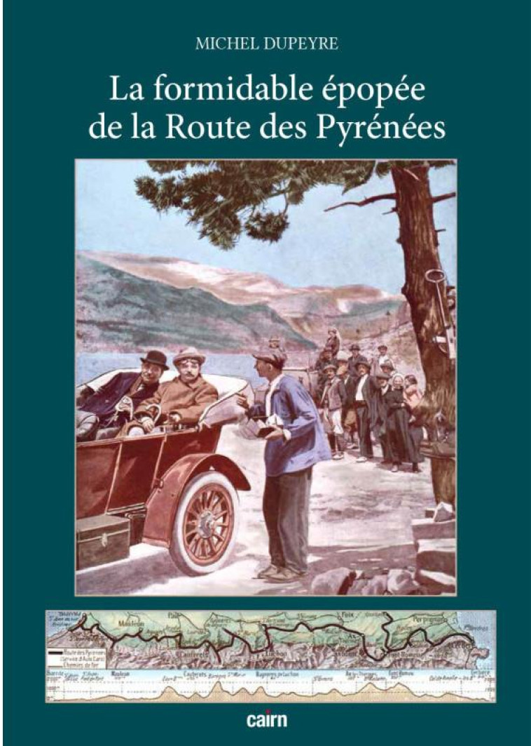 LA FORMIDABLE EPOPEE DE LA ROUTE DES PYRENEES - DUPEYRE MICHEL - CAIRN