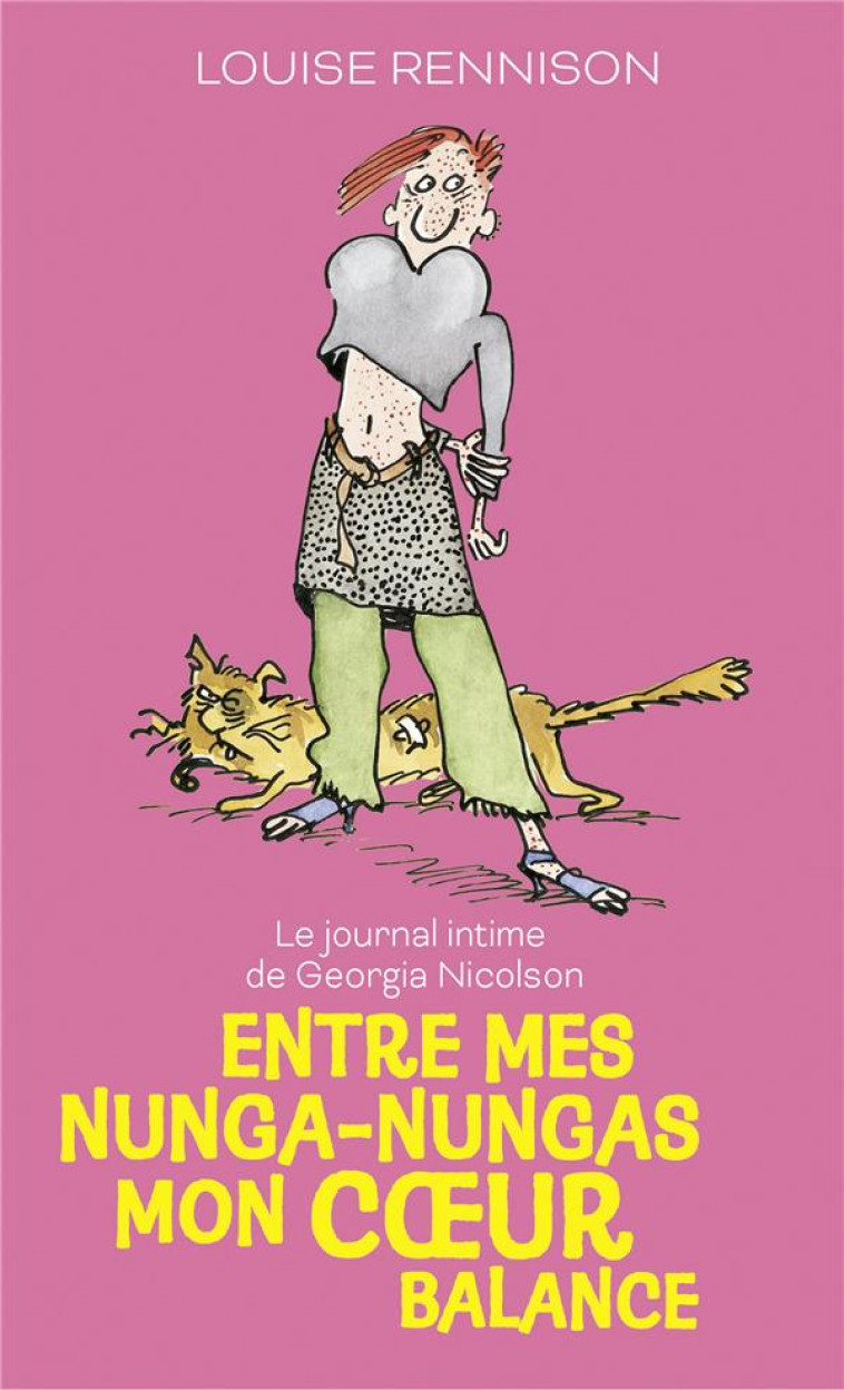 LE JOURNAL INTIME DE GEORGIA NICOLSON - T03 - ENTRE MES NUNGA-NUNGAS MON COEUR BALANCE - RENNISON LOUISE - GALLIMARD