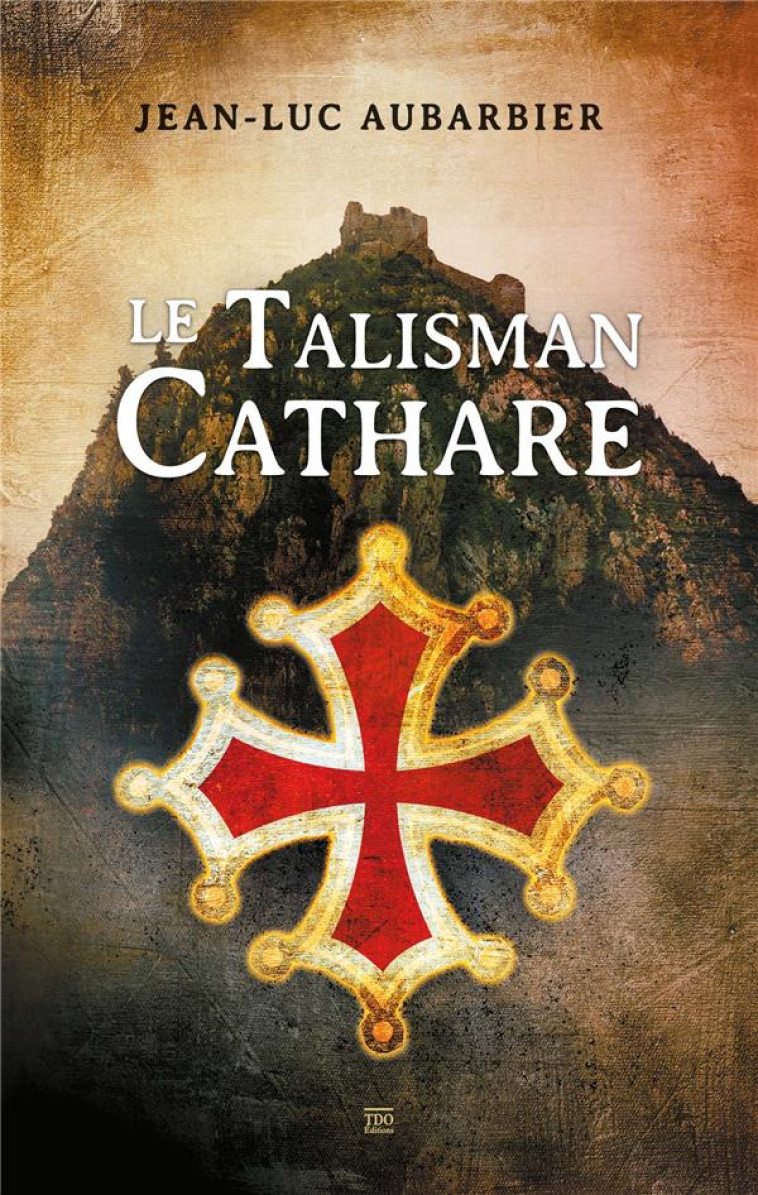 LE TALISMAN CATHARE - AUBARBIER JEAN-LUC - TDO