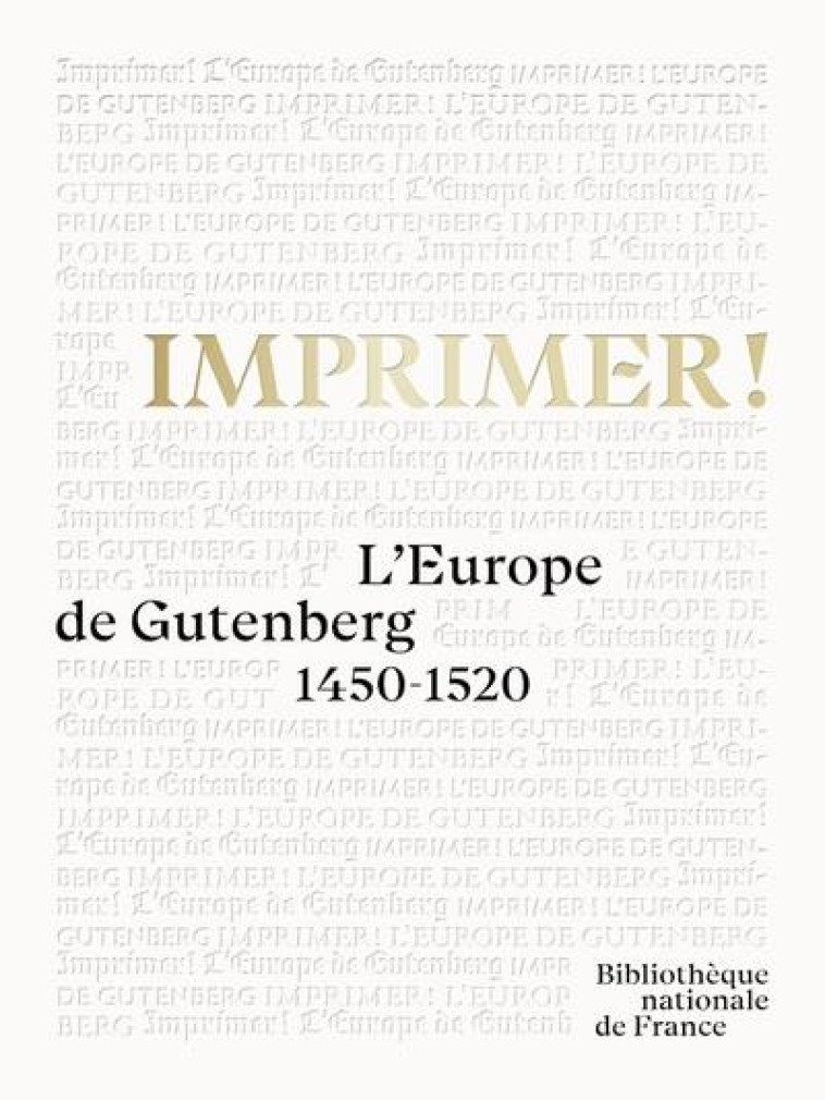 IMPRIMER ! - L'EUROPE DE GUTENBERG - COILLY/VRAND - CTHS EDITION