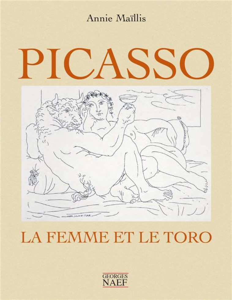 PICASSO LA FEMME ET LE TORO - MALLIS ANNIE - GEORGES NAEF