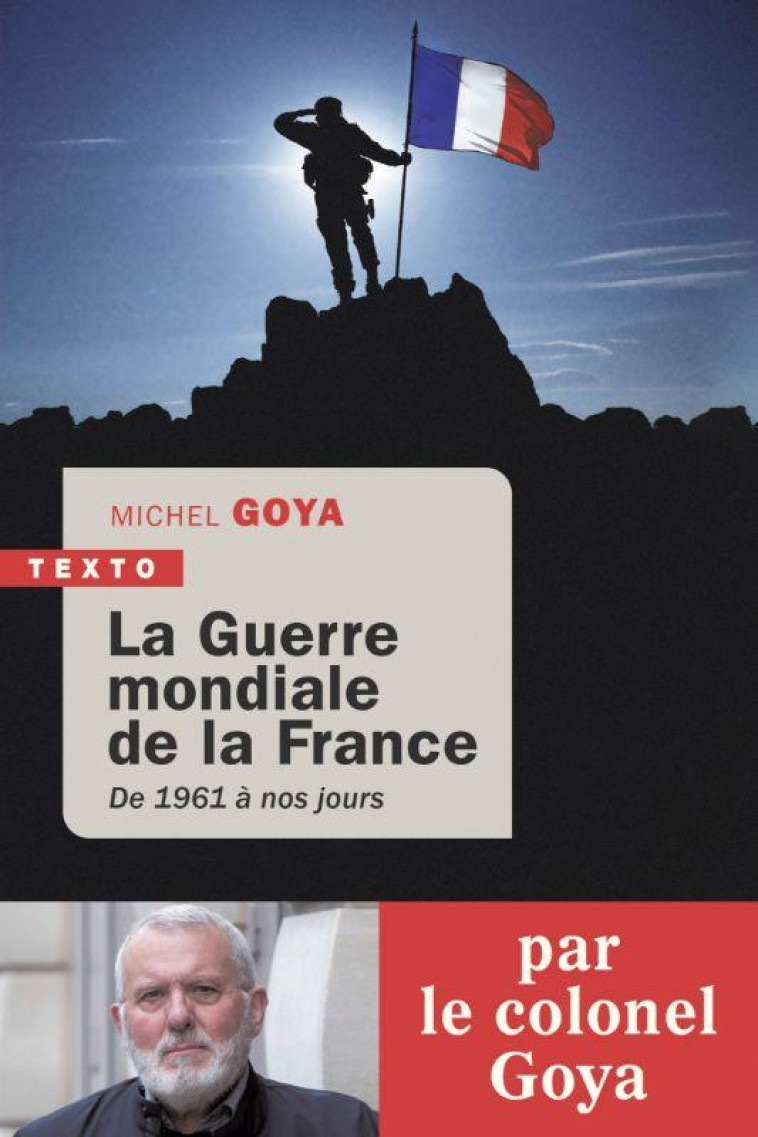 LA GUERRE MONDIALE DE LA FRANCE - DE 1961 A NOS JOURS - GOYA MICHEL - TALLANDIER