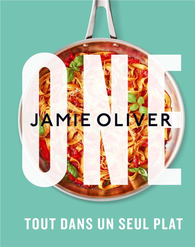 ONE JAMIE OLIVER - TOUT DANS UN SEUL PLAT - OLIVER JAMIE - HACHETTE